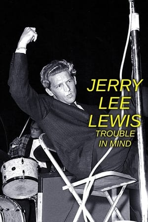 Jerry Lee Lewis: Trouble in Mind