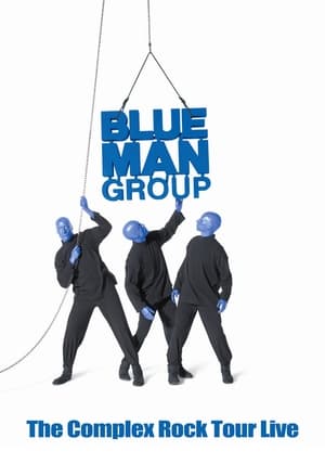 Blue Man Group: The Complex Rock Tour Live poszter