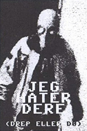 Jeg Hater Dere (Drep Eller Do) poszter