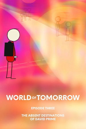 World of Tomorrow Episode Three: The Absent Destinations of David Prime poszter