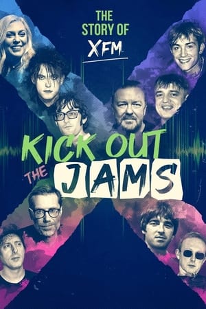 Kick Out the Jams: The Story of XFM