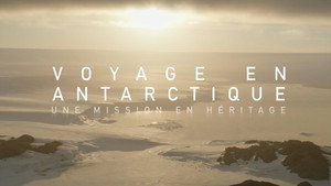 Voyage en Antarctique, une mission en héritage háttérkép
