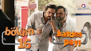 Kardeş Payı Season 1 Ep.16 16. epizód