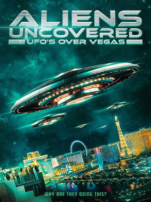 Aliens Uncovered: UFOs Over Vegas poszter