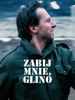 Zabij mnie, glino poszter