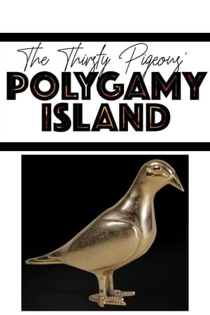 The Thirsty Pigeons:  Welcome to Polygamy Island