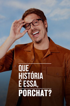 Que História é Essa, Porchat?