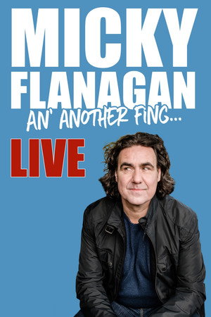 Micky Flanagan - An' Another Fing Live poszter