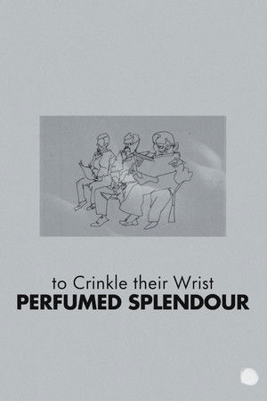 to Crinkle their Wrist, Perfumed Splendour poszter