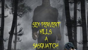 Sex Pervert Kills A Sasquach háttérkép