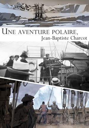 Une aventure polaire : Jean-Baptiste Charcot poszter