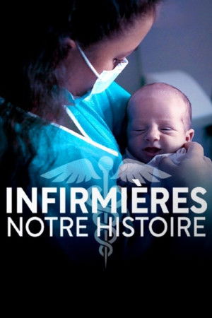 Infirmières, notre histoire poszter