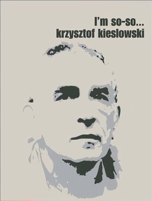 Krzysztof Kieslowski: I'm So-So... poszter