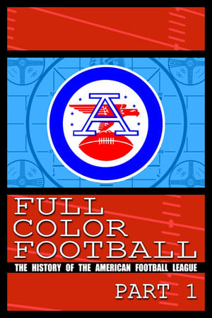 Full Color Football: The History of the American Football League