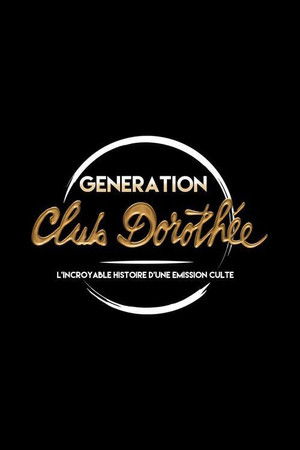 Génération Club Dorothée - L'incroyable histoire d'une émission culte poszter