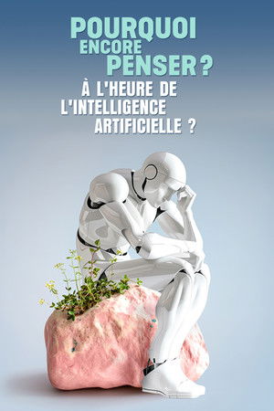Pourquoi encore penser ? À l'heure de l'intelligence artificielle poszter