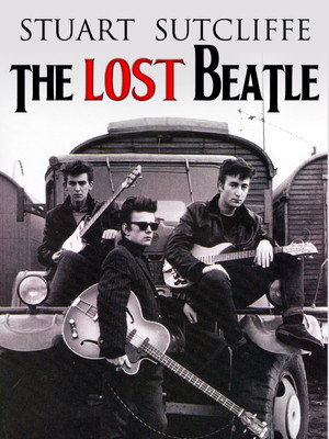 Stuart Sutcliffe: The Lost Beatle poszter