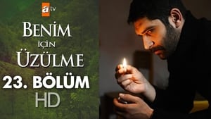 Benim İçin Üzülme Season 1 Ep.23 23. epizód