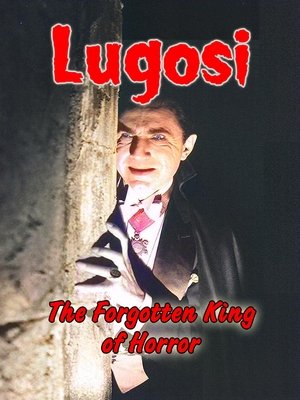 Lugosi: The Forgotten King of Horror