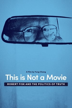 This Is Not a Movie: Robert Fisk and the Politics of Truth poszter