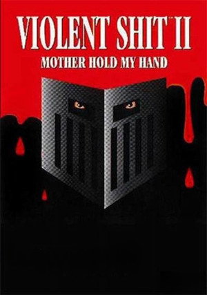 Violent Shit II: Mother Hold My Hand poszter