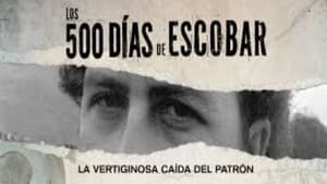 500 Días de Escobar: la vertiginosa caída del capo háttérkép