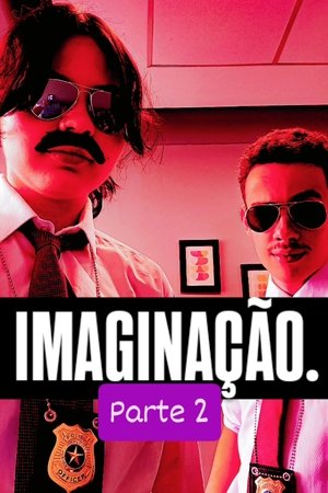 IMAGINAÇÃO. (Parte 2) poszter