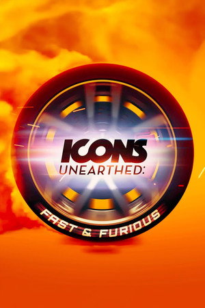 Icons Unearthed: Fast & Furious poszter