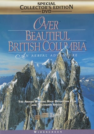 Over Beautiful British Columbia: An Aerial Adventure poszter