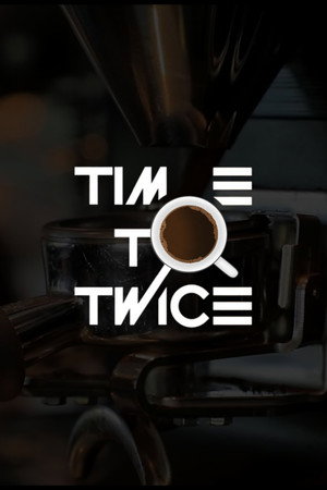 TIME TO TWICE