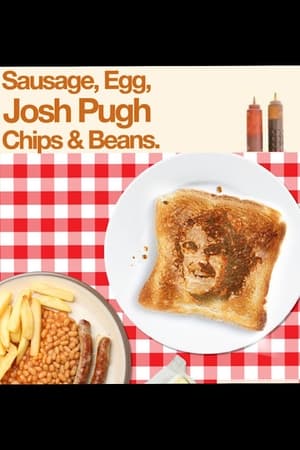 Josh Pugh: Sausage, Egg, Josh Pugh, Chips and Beans poszter