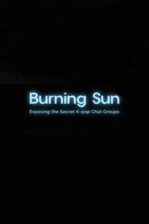 Burning Sun: Exposing the Secret K-pop Chat Groups poszter