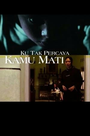 Ku Tak Percaya Kamu Mati