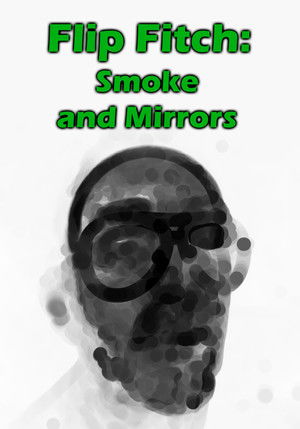 Flip Fitch: Smoke and Mirrors poszter