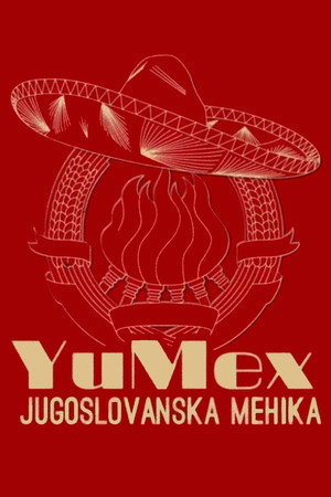YuMex, Jugoslovanska Mehika poszter