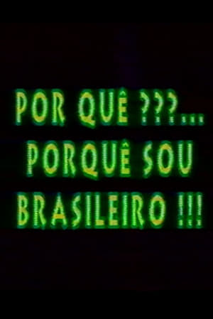 Por quê?... Porquê Sou Brasileiro!!! poszter