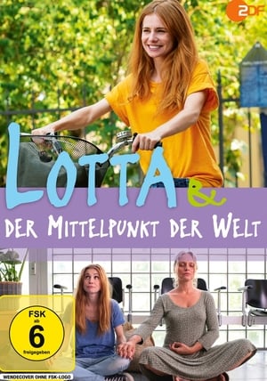 Lotta & der Mittelpunkt der Welt poszter