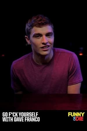 Go F*ck Yourself with Dave Franco