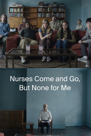 Nurses Come and Go, But None for Me poszter