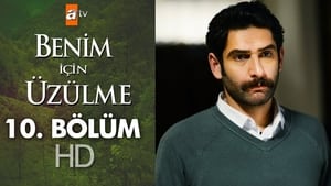 Benim İçin Üzülme Season 1 Ep.10 10. epizód