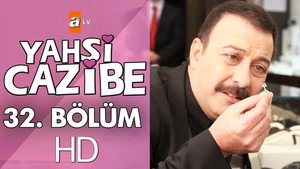 Yahşi Cazibe Season 1 Ep.32 32. epizód