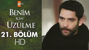 Benim İçin Üzülme Season 1 Ep.21 21. epizód