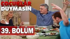 Çocuklar Duymasın 5. évad Ep.39 39. epizód