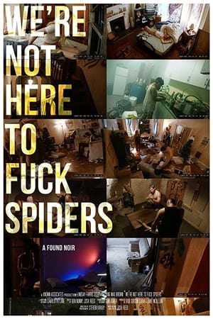 We're Not Here to Fuck Spiders poszter