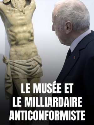 Le Musée et le Milliardaire anticonformiste poszter