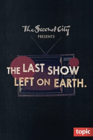 The Second City Presents: The Last Show Left on Earth