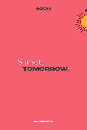 Sunset, tomorrow.