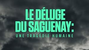 Le déluge du Saguenay : une tragédie humaine háttérkép