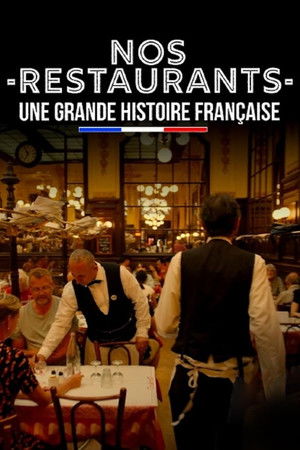 Nos restaurants : Une grande histoire française poszter