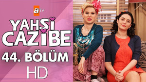 Yahşi Cazibe Season 1 Ep.44 44. epizód